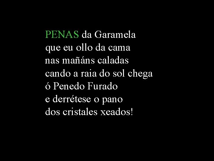 PENAS da Garamela que eu ollo da cama nas mañáns caladas cando a raia PENAS da Garamela que eu ollo da cama nas mañáns caladas cando a raia
