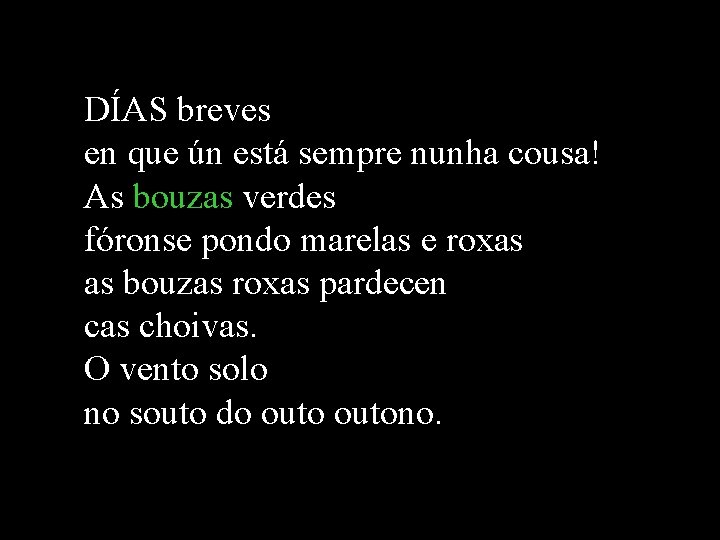 DÍAS breves en que ún está sempre nunha cousa! As bouzas verdes fóronse pondo DÍAS breves en que ún está sempre nunha cousa! As bouzas verdes fóronse pondo