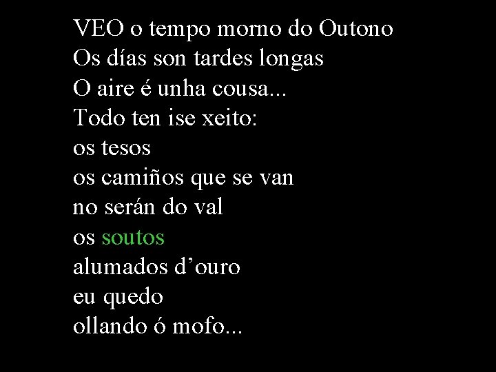 VEO o tempo morno do Outono Os días son tardes longas O aire é VEO o tempo morno do Outono Os días son tardes longas O aire é