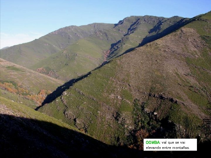 COMBA: val que se vai elevando entre montañas. COMBA: val que se vai elevando entre montañas.