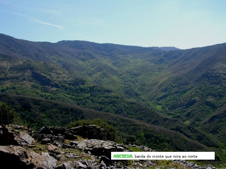 ABESEDA: banda do monte que mira ao norte. ABESEDA: banda do monte que mira ao norte.