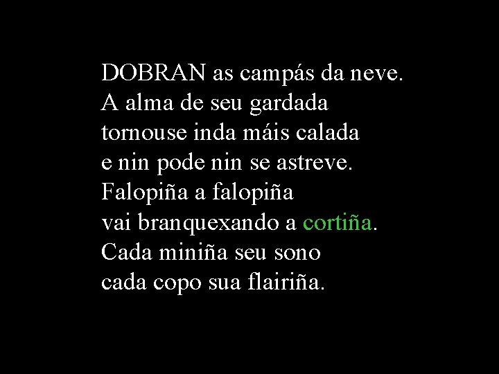 DOBRAN as campás da neve. A alma de seu gardada tornouse inda máis calada DOBRAN as campás da neve. A alma de seu gardada tornouse inda máis calada