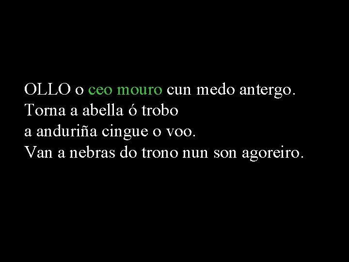 OLLO o ceo mouro cun medo antergo. Torna a abella ó trobo a anduriña OLLO o ceo mouro cun medo antergo. Torna a abella ó trobo a anduriña