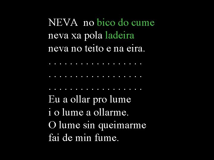 NEVA no bico do cume neva xa pola ladeira neva no teito e na NEVA no bico do cume neva xa pola ladeira neva no teito e na