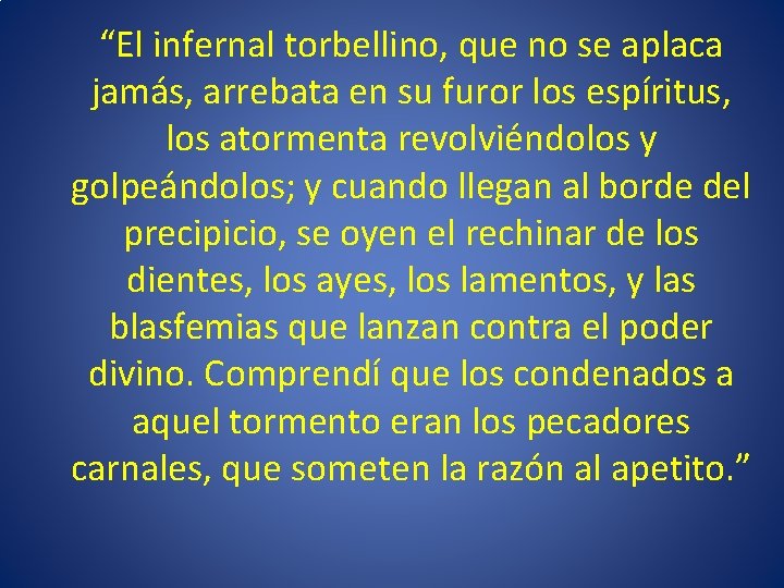 “El infernal torbellino, que no se aplaca jamás, arrebata en su furor los espíritus,