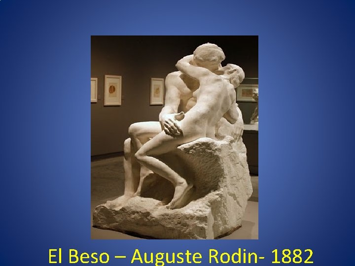 El Beso – Auguste Rodin- 1882 