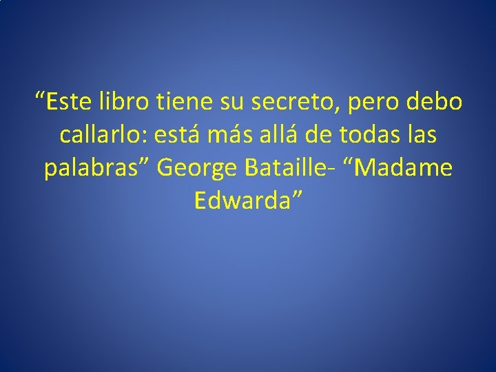 “Este libro tiene su secreto, pero debo callarlo: está más allá de todas las