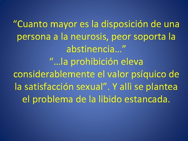 “Cuanto mayor es la disposición de una persona a la neurosis, peor soporta la