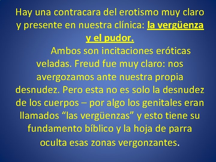 Hay una contracara del erotismo muy claro y presente en nuestra clínica: la vergüenza