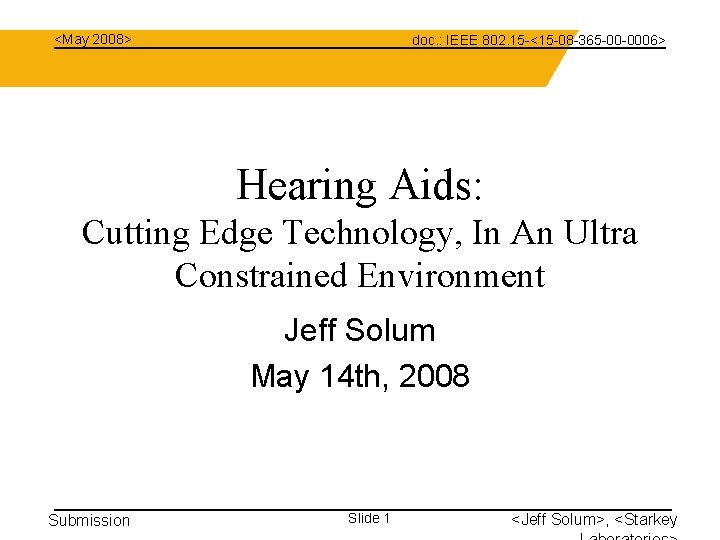 <May 2008> doc. : IEEE 802. 15 -<15 -08 -365 -00 -0006> Hearing Aids: