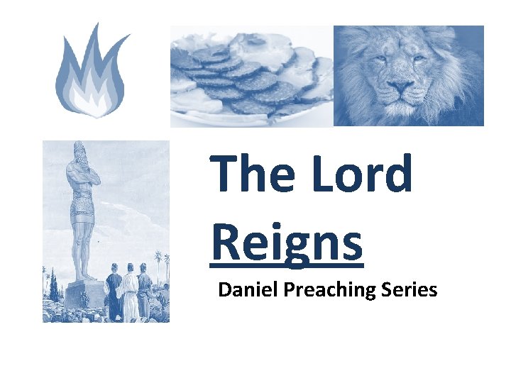 The Lord Reigns Daniel Preaching Series 