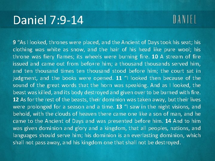 Daniel 7: 9 -14 9 “As I looked, thrones were placed, and the Ancient