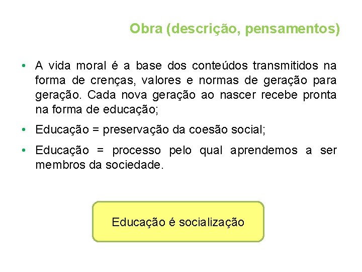Obra (descrição, pensamentos) • A vida moral é a base dos conteúdos transmitidos na