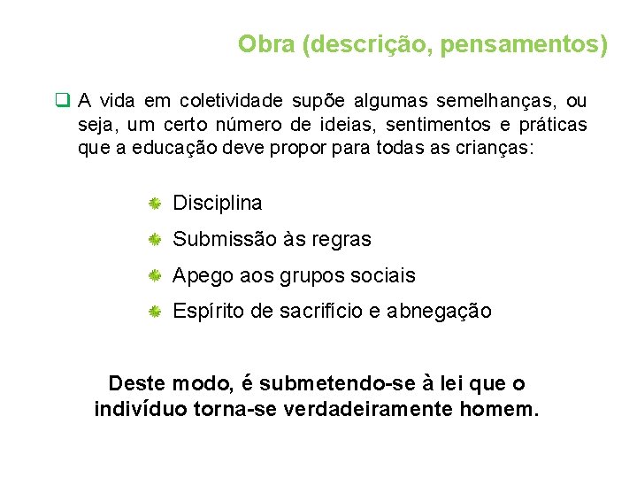 Obra (descrição, pensamentos) q A vida em coletividade supõe algumas semelhanças, ou seja, um