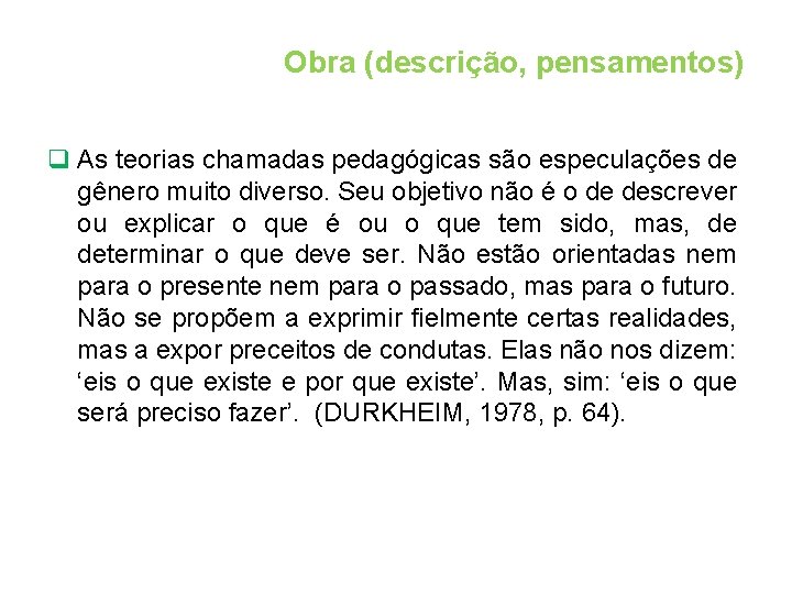 Obra (descrição, pensamentos) q As teorias chamadas pedagógicas são especulações de gênero muito diverso.