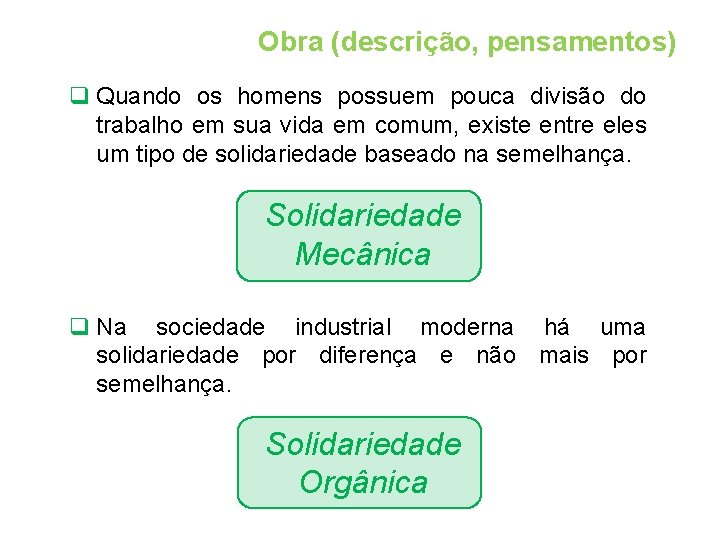 Obra (descrição, pensamentos) q Quando os homens possuem pouca divisão do trabalho em sua