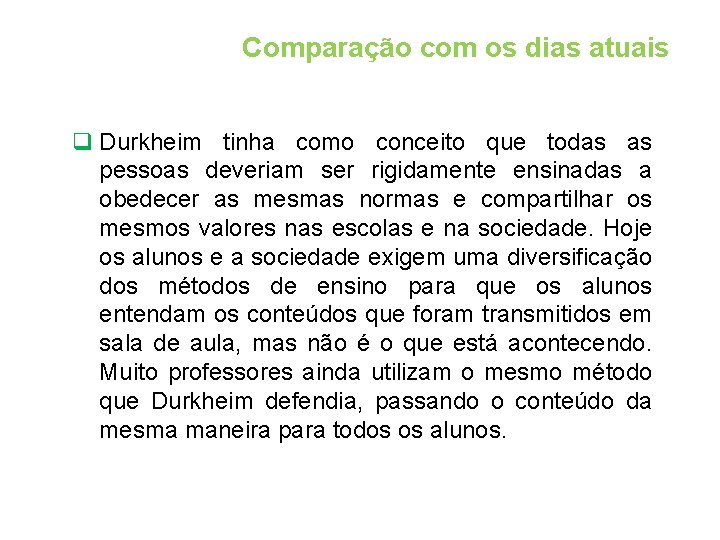 Comparação com os dias atuais q Durkheim tinha como conceito que todas as pessoas