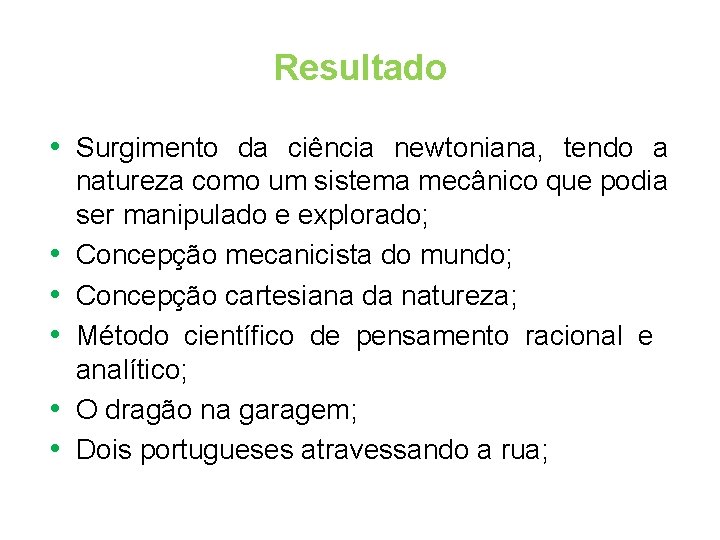 Resultado • Surgimento da ciência newtoniana, tendo a • • • natureza como um