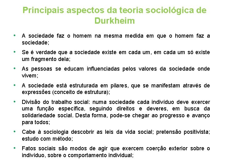 Principais aspectos da teoria sociológica de Durkheim • A sociedade faz o homem na