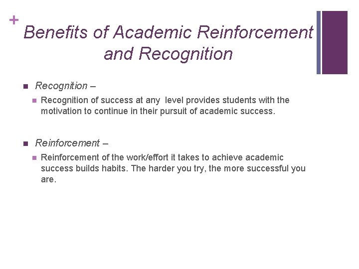 + Benefits of Academic Reinforcement and Recognition n Recognition – n n Recognition of