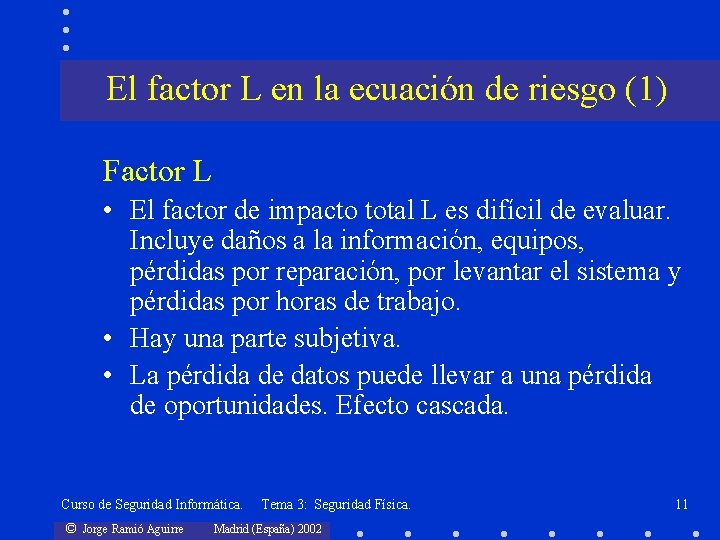 El factor L en la ecuación de riesgo (1) Factor L • El factor