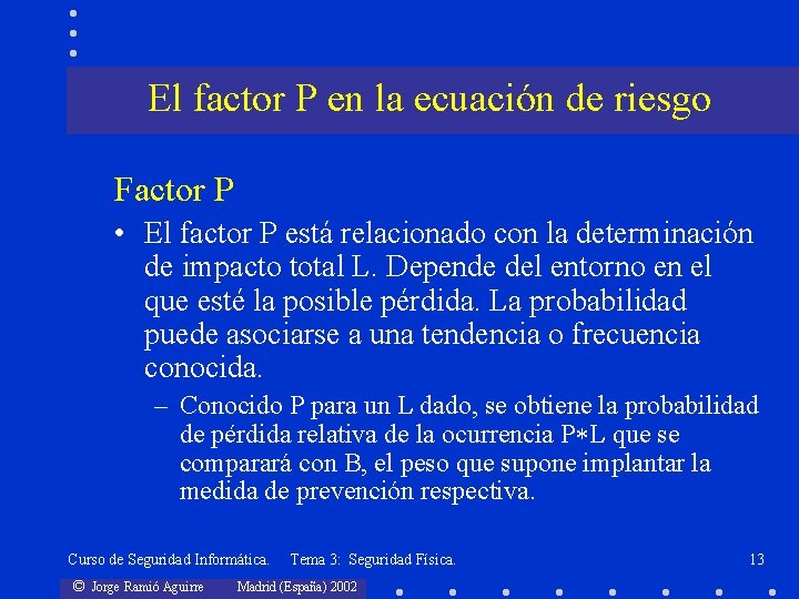 El factor P en la ecuación de riesgo Factor P • El factor P