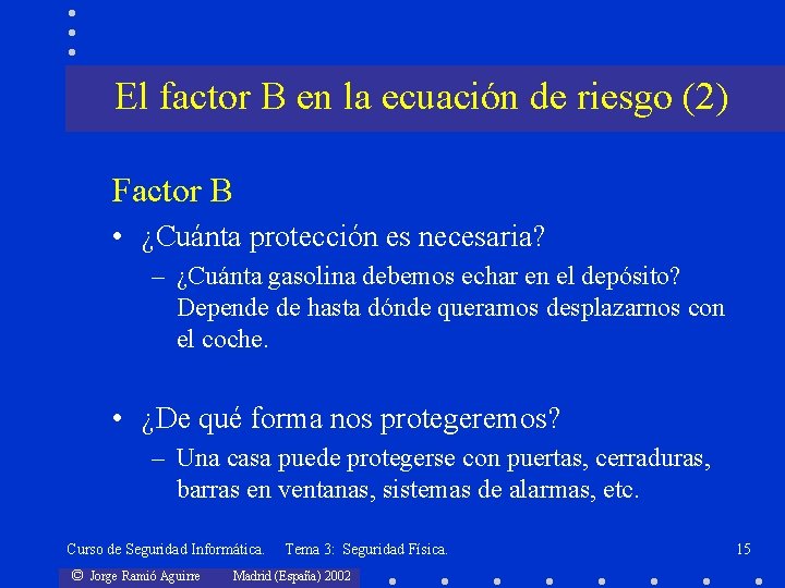 El factor B en la ecuación de riesgo (2) Factor B • ¿Cuánta protección