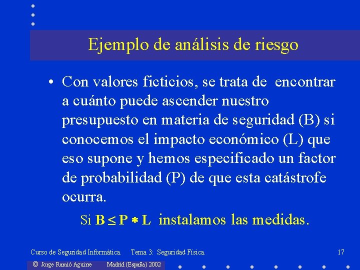 Ejemplo de análisis de riesgo • Con valores ficticios, se trata de encontrar a