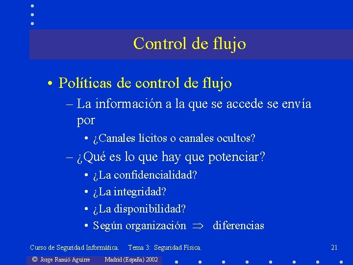 Control de flujo • Políticas de control de flujo – La información a la