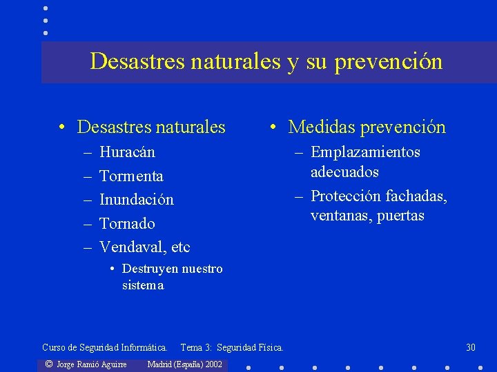 Desastres naturales y su prevención • Desastres naturales – – – • Medidas prevención