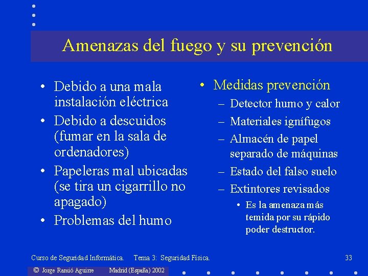 Amenazas del fuego y su prevención • Medidas prevención • Debido a una mala