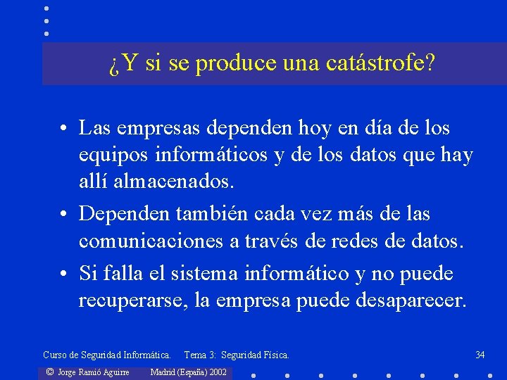 ¿Y si se produce una catástrofe? • Las empresas dependen hoy en día de