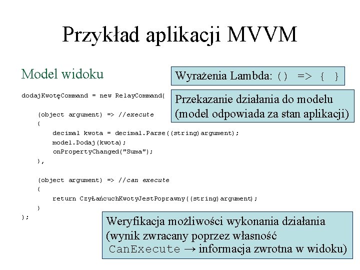 Przykład aplikacji MVVM Model widoku Wyrażenia Lambda: () => { } dodaj. KwotęCommand =