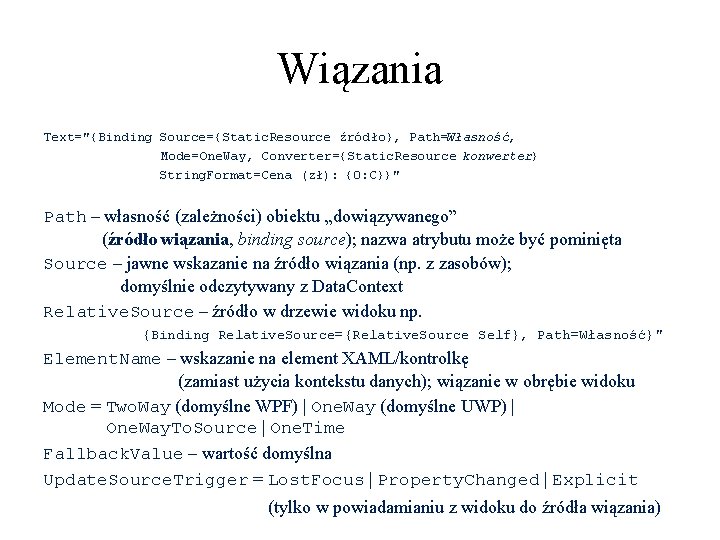 Wiązania Text="{Binding Source={Static. Resource źródło}, Path=Własność, Mode=One. Way, Converter={Static. Resource konwerter} String. Format=Cena (zł):