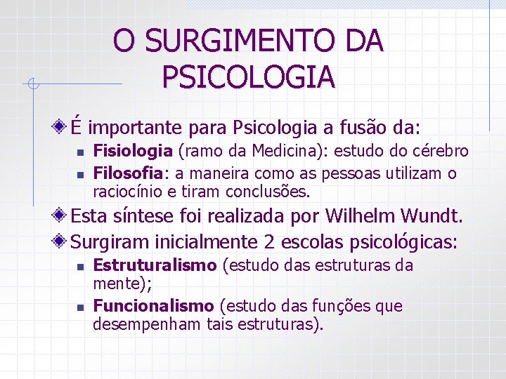 O SURGIMENTO DA PSICOLOGIA É importante para Psicologia a fusão da: n n Fisiologia