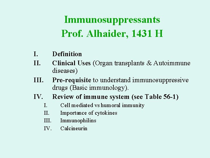 Immunosuppressants Prof. Alhaider, 1431 H I. II. Definition Clinical Uses (Organ transplants & Autoimmune