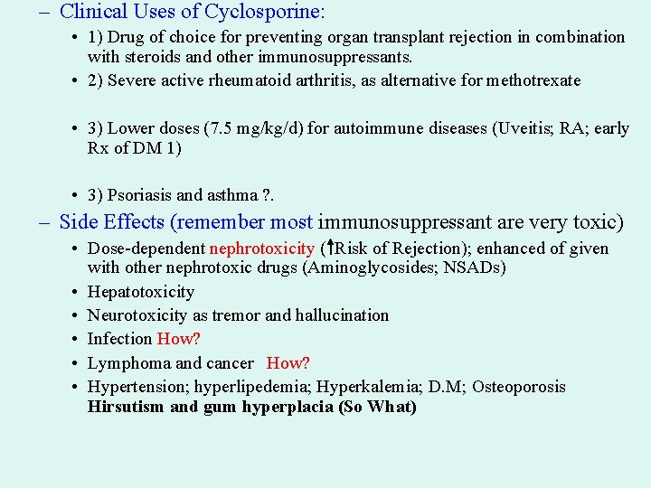 – Clinical Uses of Cyclosporine: • 1) Drug of choice for preventing organ transplant