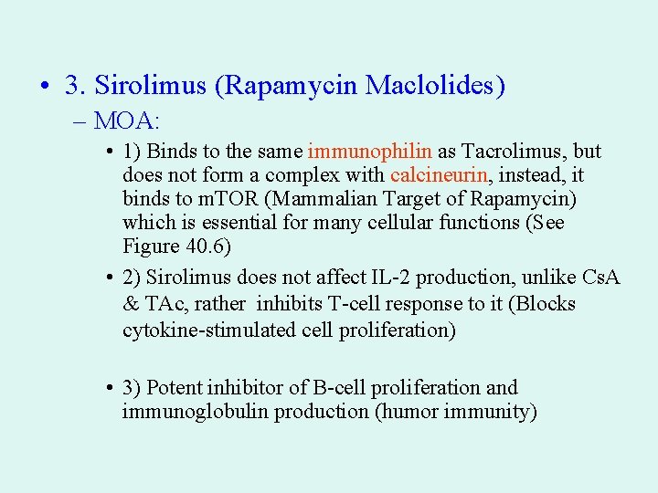  • 3. Sirolimus (Rapamycin Maclolides) – MOA: • 1) Binds to the same