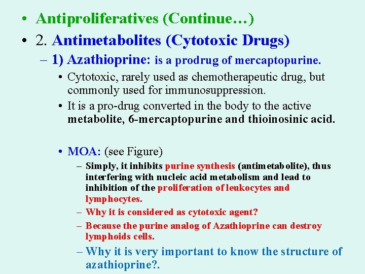  • Antiproliferatives (Continue…) • 2. Antimetabolites (Cytotoxic Drugs) – 1) Azathioprine: is a