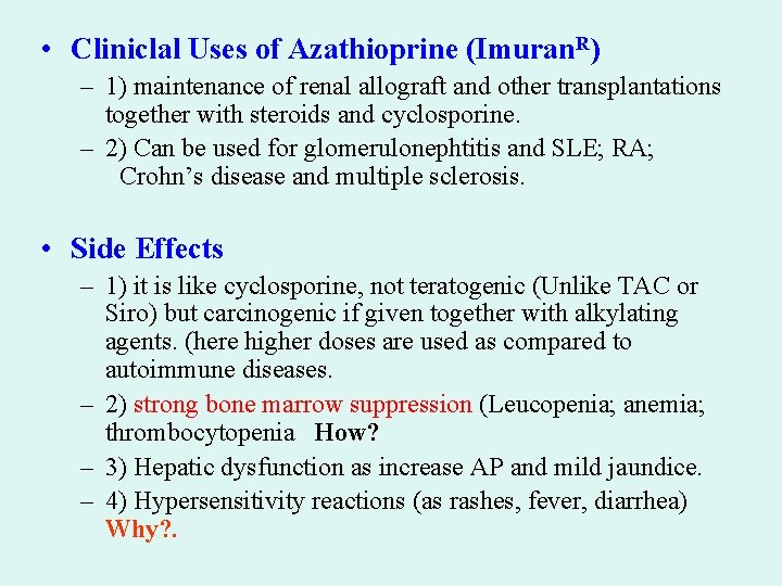  • Cliniclal Uses of Azathioprine (Imuran. R) – 1) maintenance of renal allograft