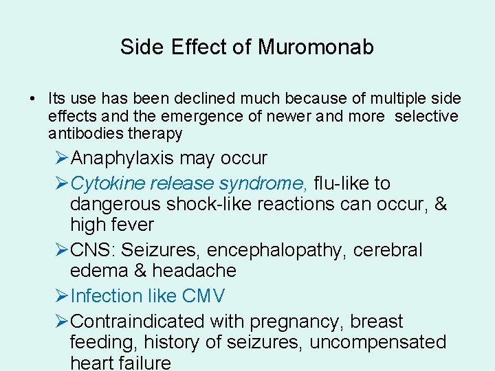 Side Effect of Muromonab • Its use has been declined much because of multiple