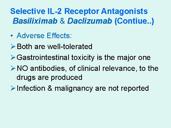 Selective IL-2 Receptor Antagonists Basiliximab & Daclizumab (Contiue. . ) • Adverse Effects: Ø