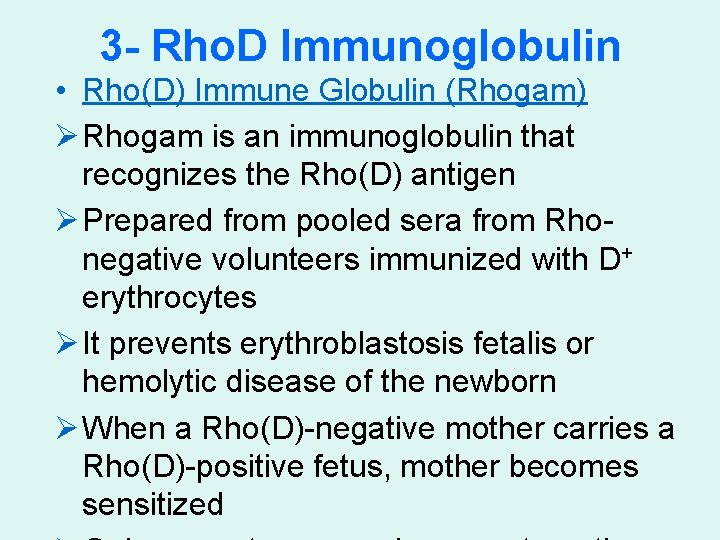 3 - Rho. D Immunoglobulin • Rho(D) Immune Globulin (Rhogam) Ø Rhogam is an