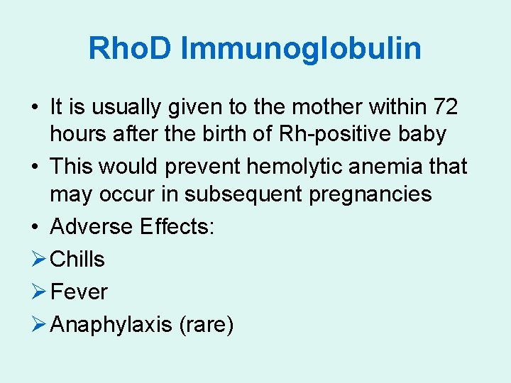Rho. D Immunoglobulin • It is usually given to the mother within 72 hours