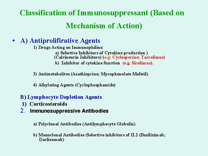 Classification of Immunosuppressant (Based on Mechanism of Action) • A) Antiprolifirative Agents 1) Drugs