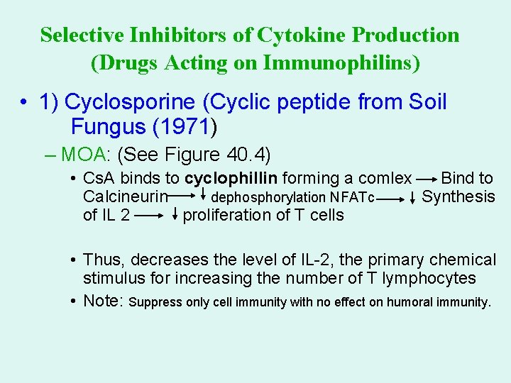 Selective Inhibitors of Cytokine Production (Drugs Acting on Immunophilins) • 1) Cyclosporine (Cyclic peptide