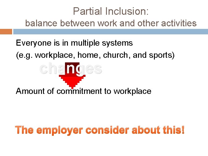 Partial Inclusion: balance between work and other activities Everyone is in multiple systems (e.