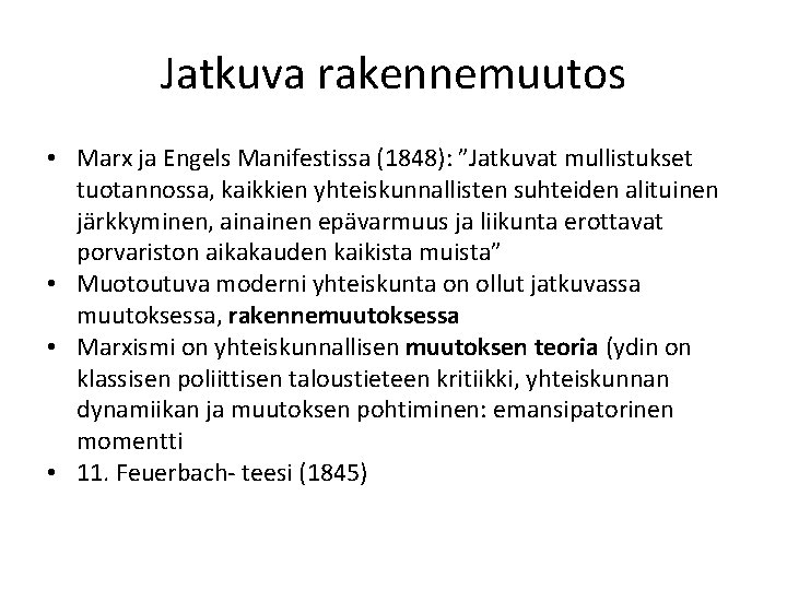 Jatkuva rakennemuutos • Marx ja Engels Manifestissa (1848): ”Jatkuvat mullistukset tuotannossa, kaikkien yhteiskunnallisten suhteiden