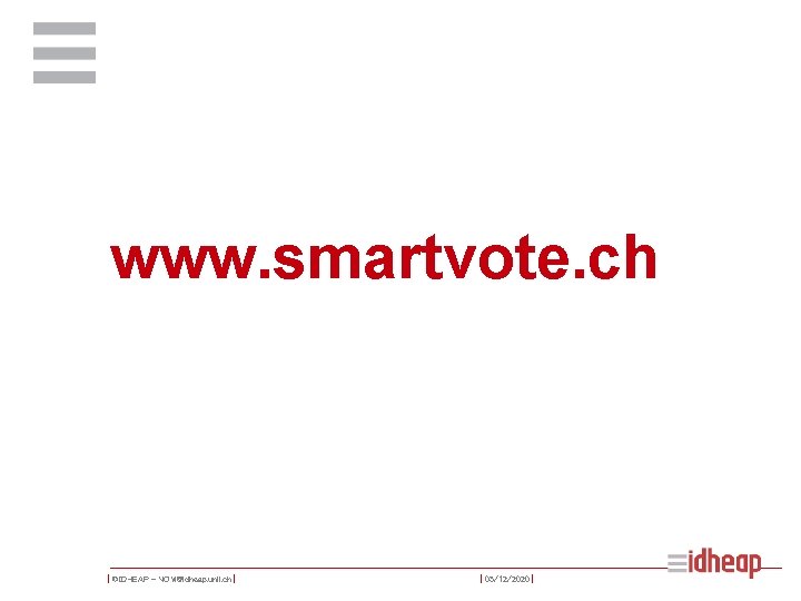 www. smartvote. ch | ©IDHEAP - NOM@idheap. unil. ch | | 05/12/2020 | 