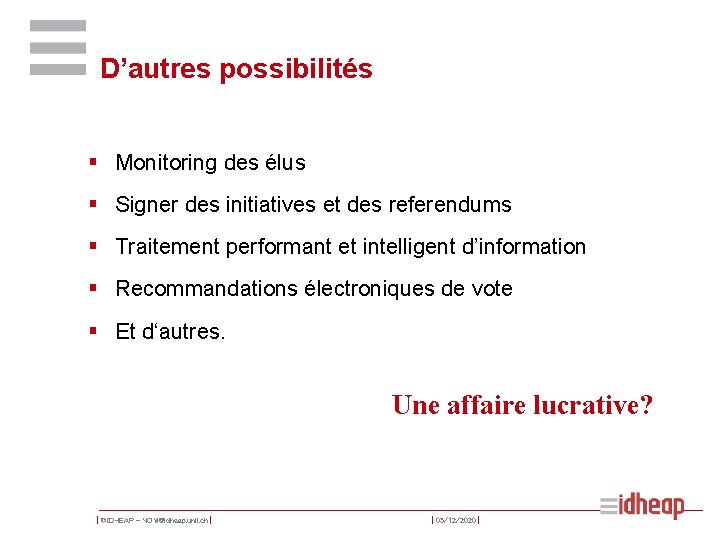 D’autres possibilités § Monitoring des élus § Signer des initiatives et des referendums §